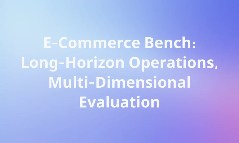 E-Commerce Bench: Long-Horizon Operations, Multi-Dimensional Evaluation